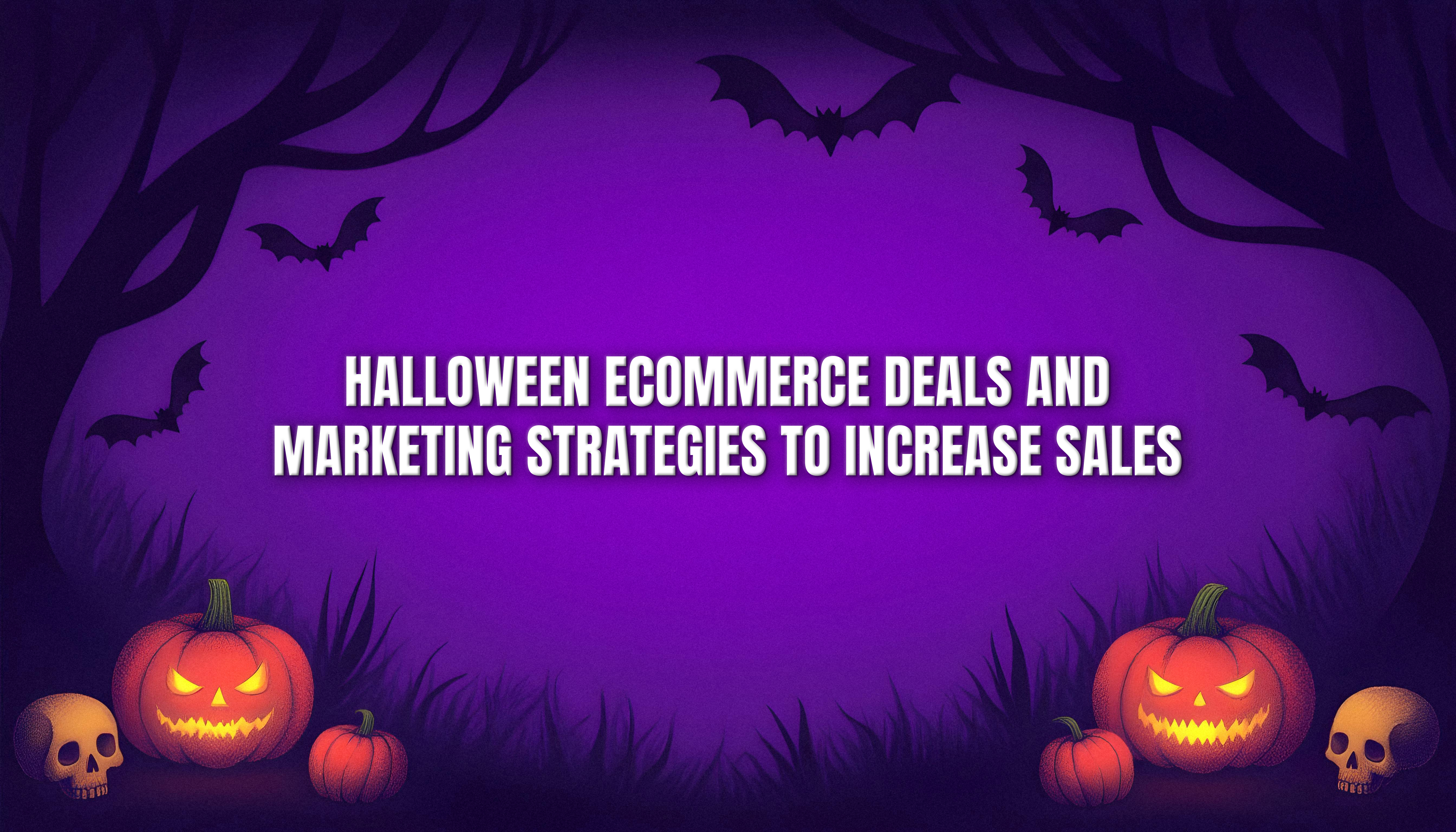 Halloween eCommerce Deals and Marketing Strategies to Increase Sales